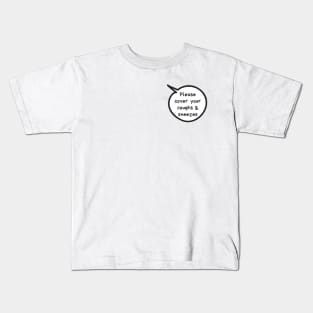 Please Cover Your Coughs and Sneezes Kids T-Shirt